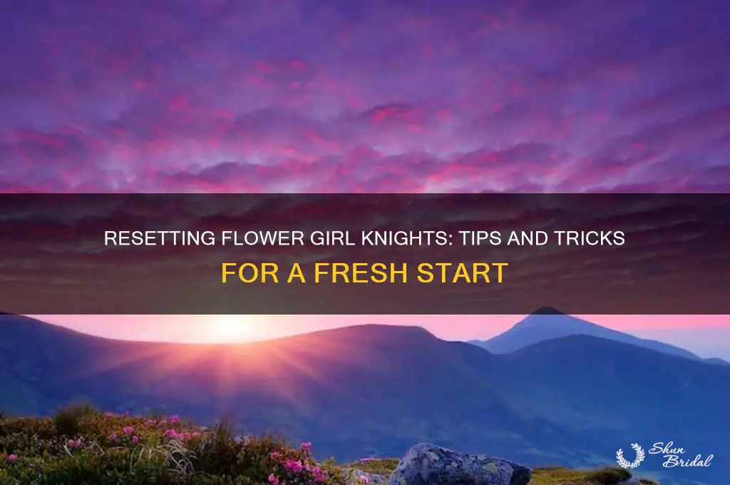 can you reset flower girl knights