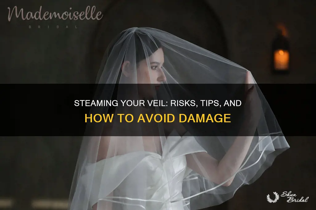 can you ruin a veil by steam