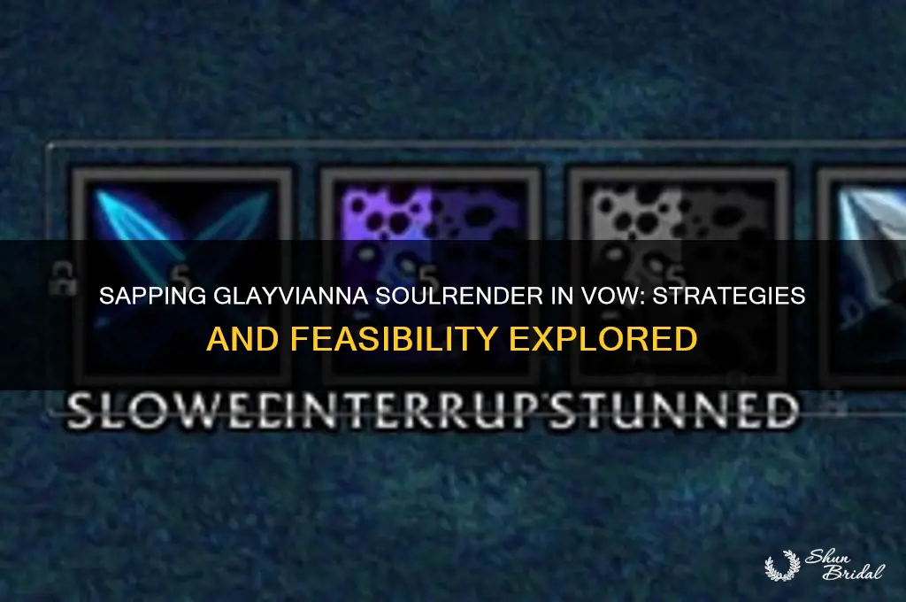 can you sap the glayvianna soulrender in vow