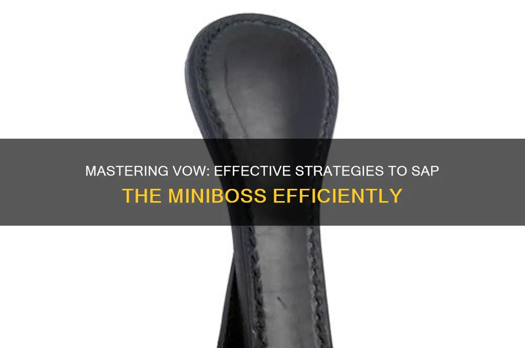 can you sap the miniboss in vow