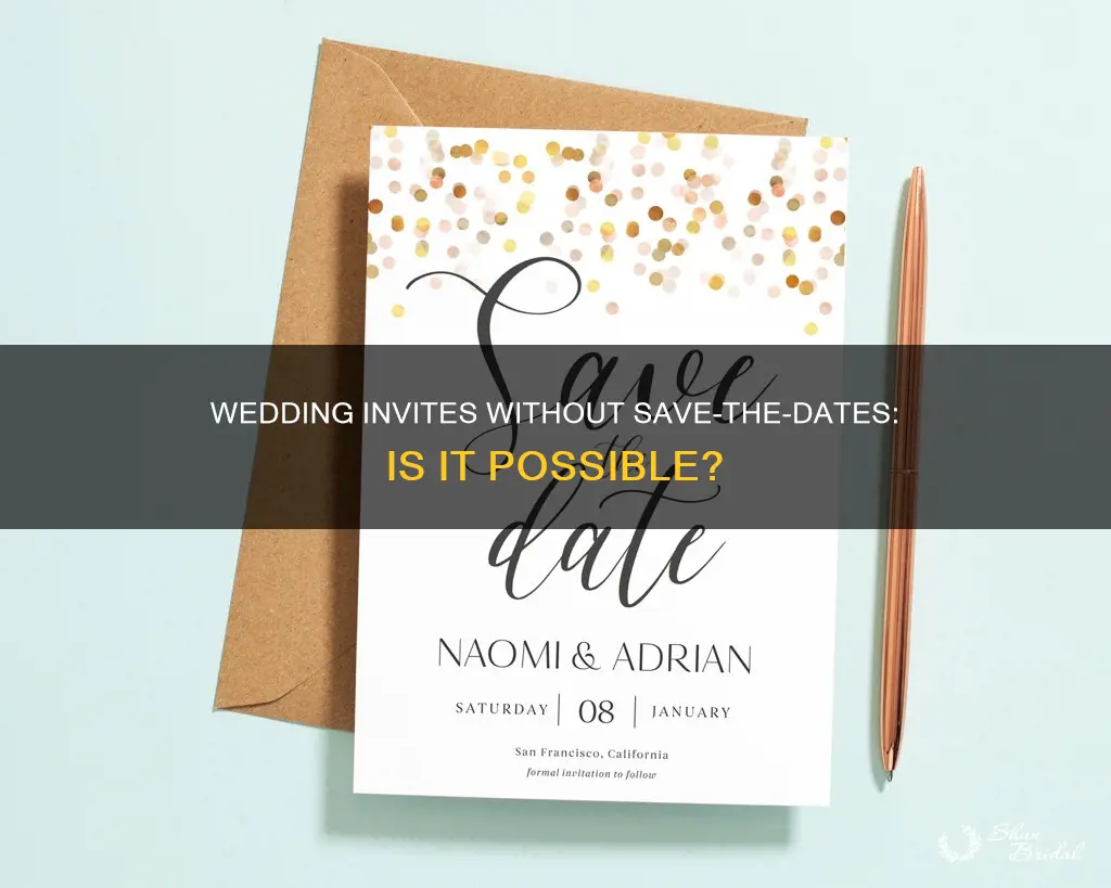 can you send out wedding invitations without save the dates