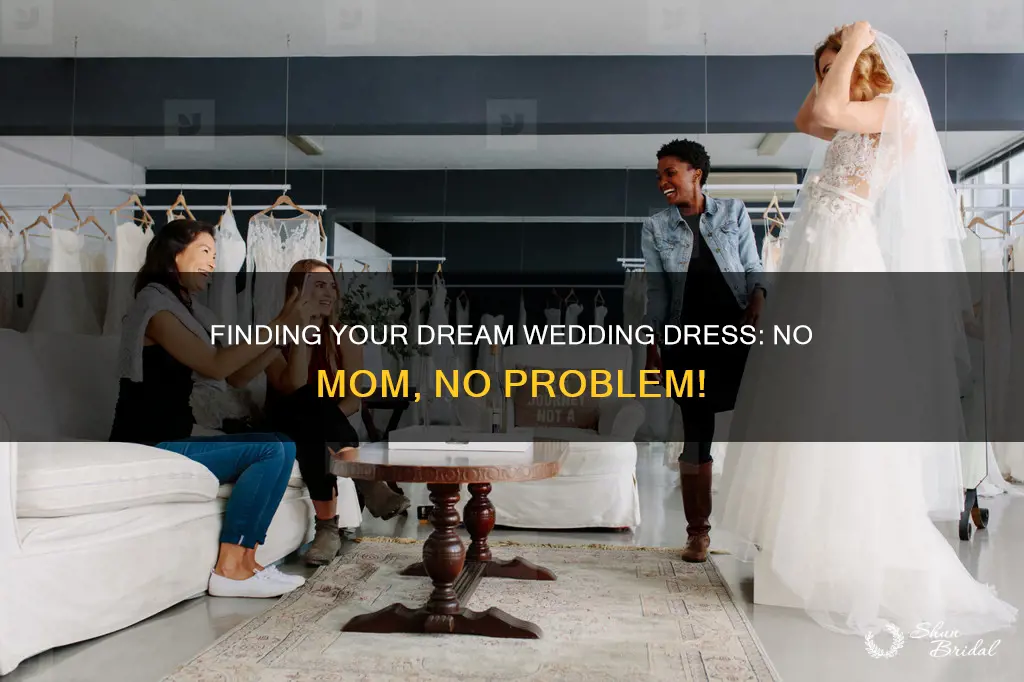 can you try on wedding dresses witout your mom