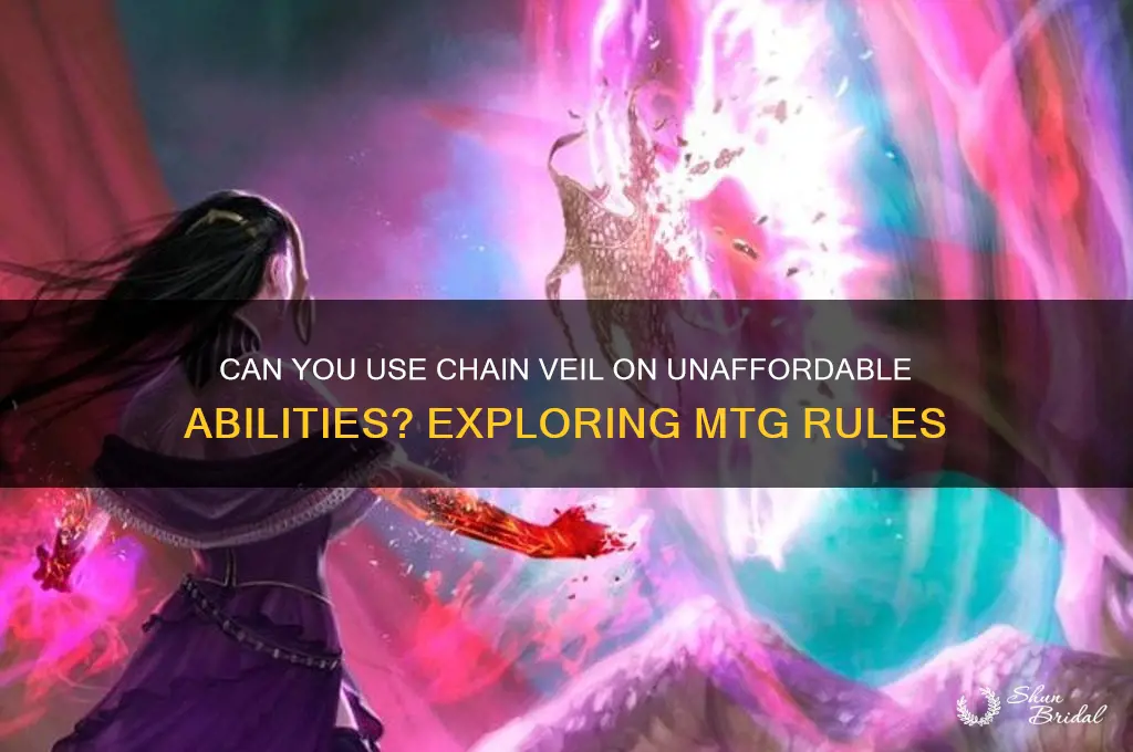 can you use chain veil on abilities you cant afford