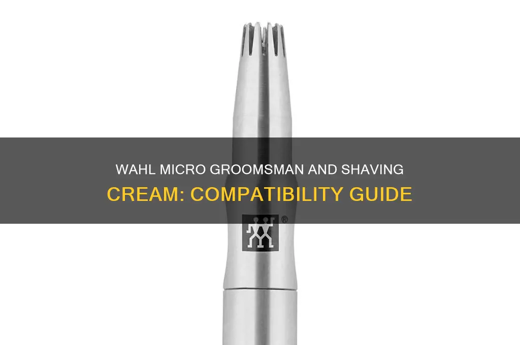 can you use shaving cream with wahl micro groomsman