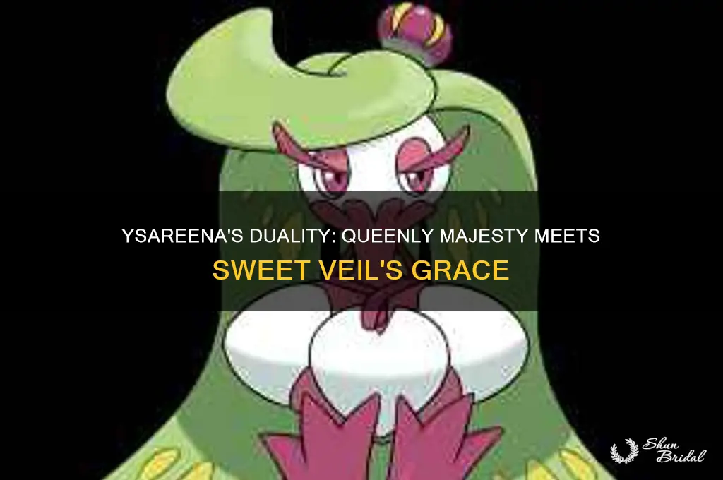 can ysareena have queenly majesty and sweet veil