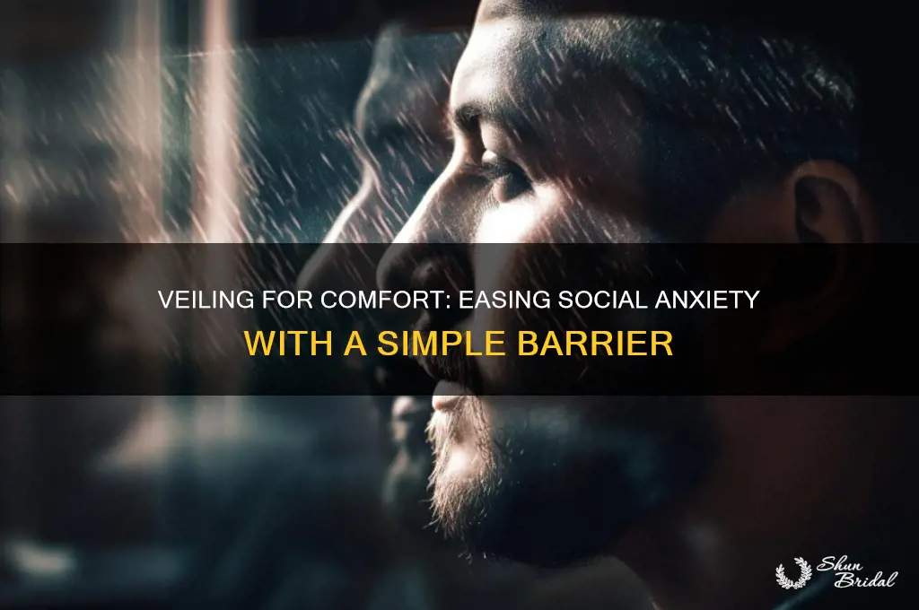 could a veil help my social anxiety