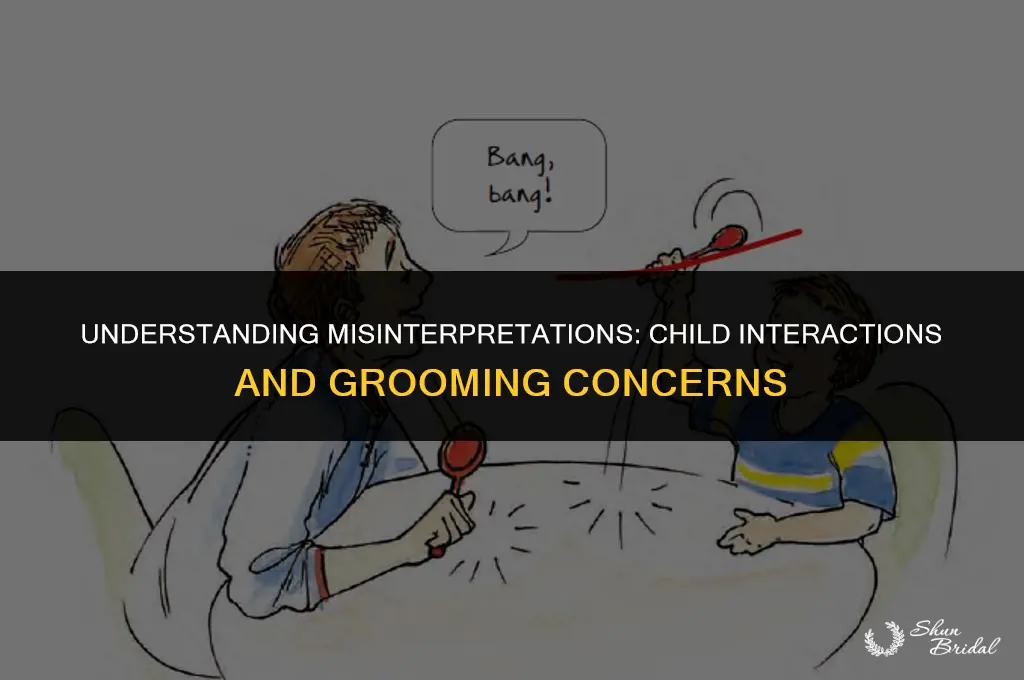 could any interaction with a child be misinterpreted as grooming