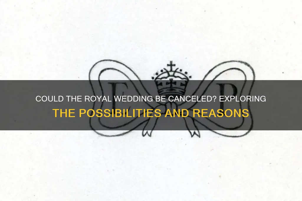 could royal wedding be called off