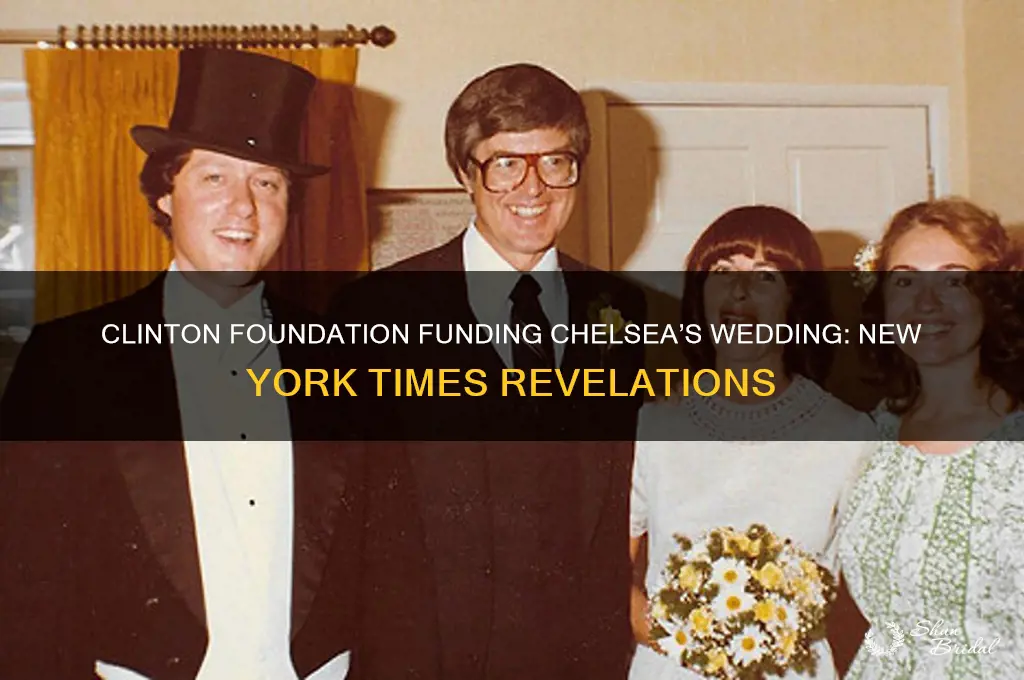 did clinton foundation pay for chelsea wedding new york times
