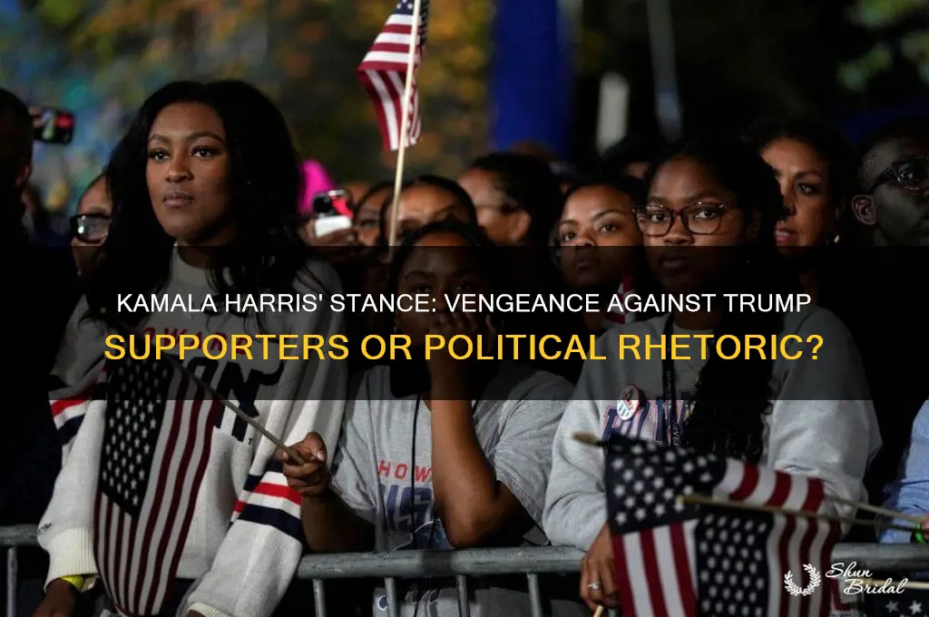 did kamala harris vow vengeance against trump supporters