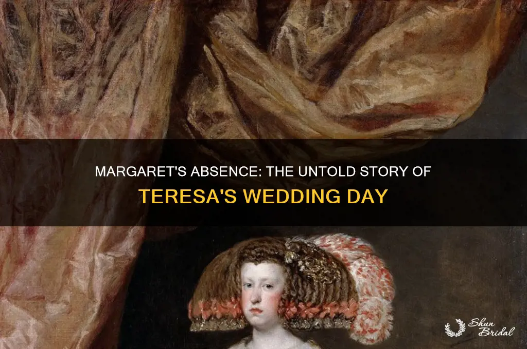 did margaret go to teresa wedding