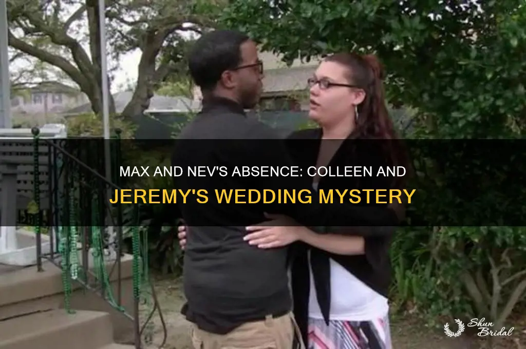 did max and nev go to colleen and jeremys wedding