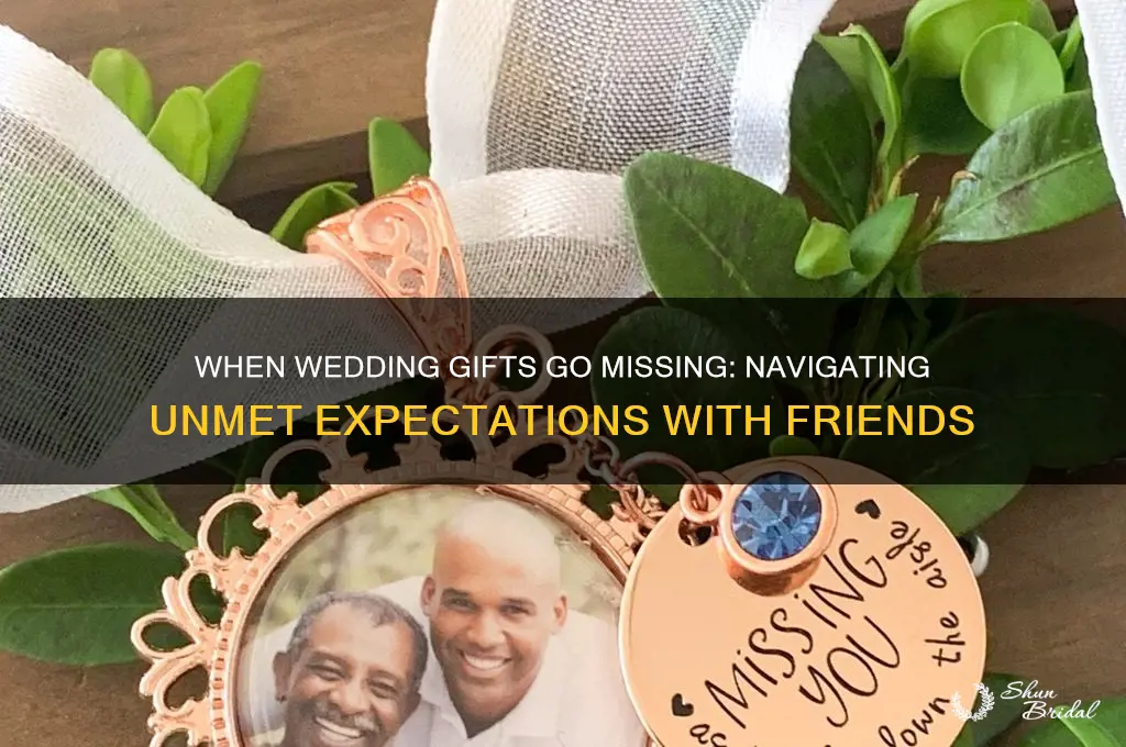 did not get gift from friend at a wedding