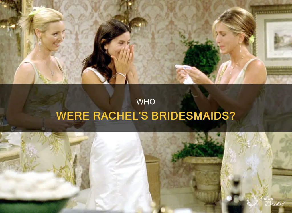 did rachel have any bridesmaids