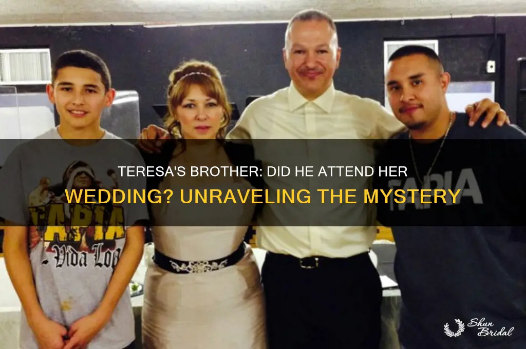 did teresa brother go to her wedding