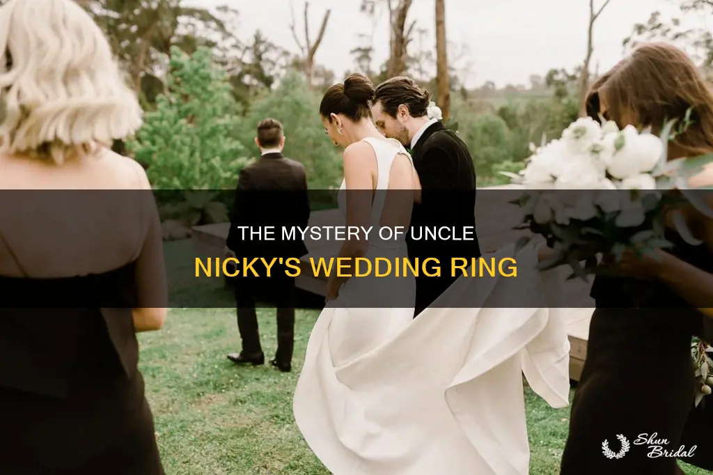 did uncle nicky have a wedding ring on