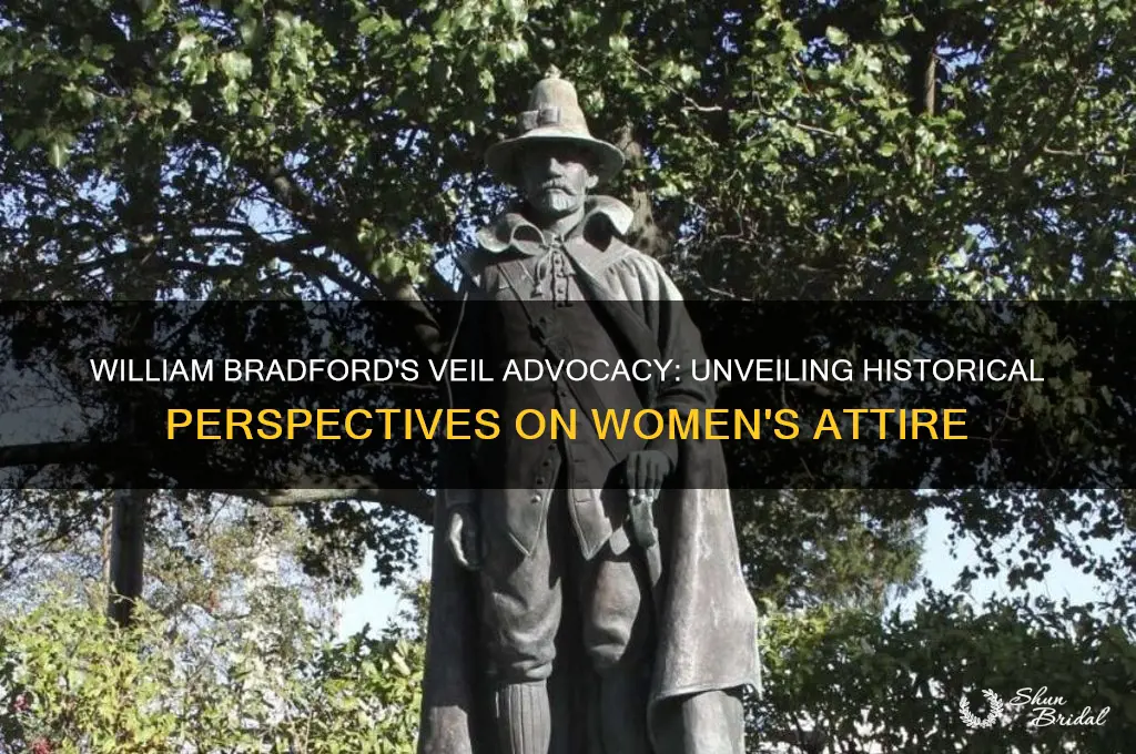 did william bradford advocate to keep women in veils