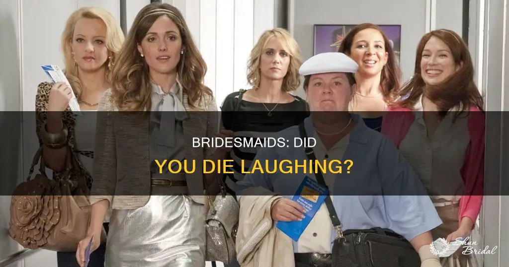 did you die bridesmaids