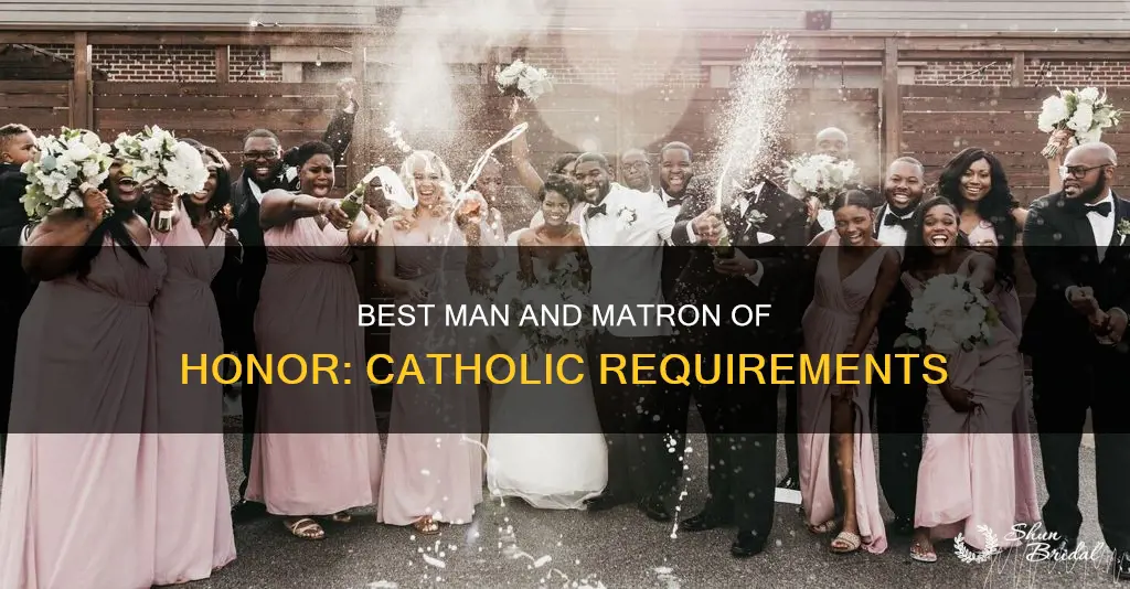 do best man and matron of honor have to catholic