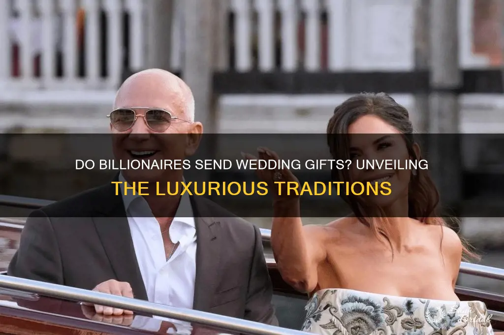 do billionaires send wedding gifts