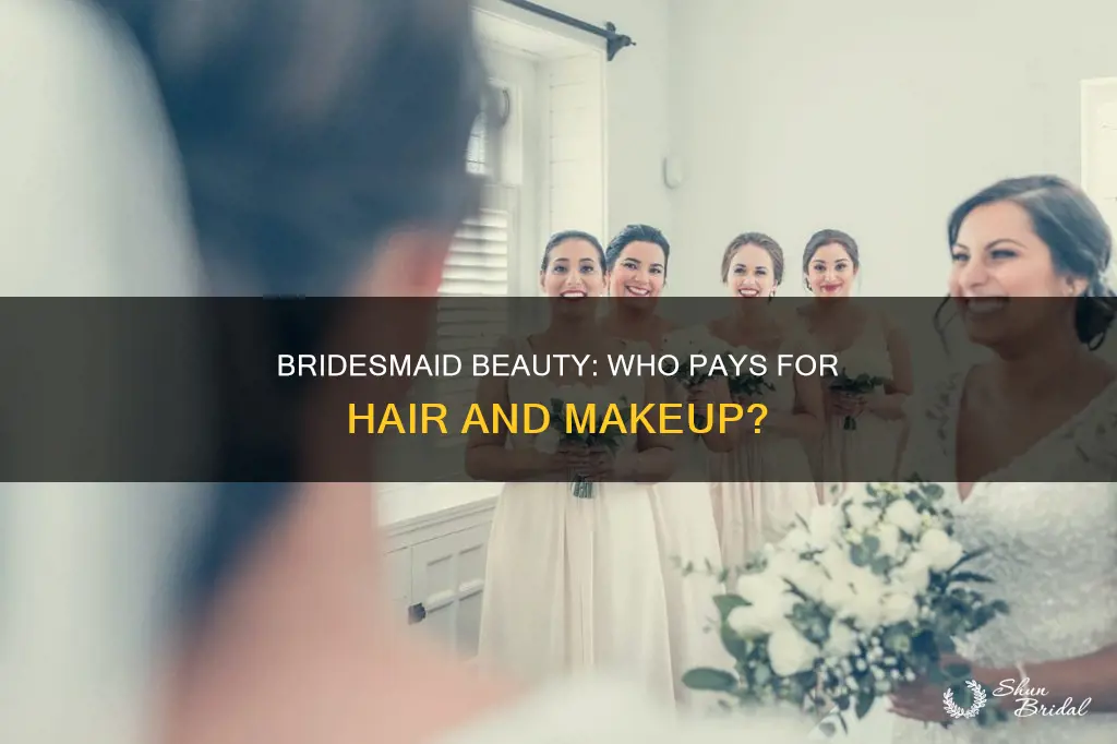 do brides pay for bridesmaids hair and makeup