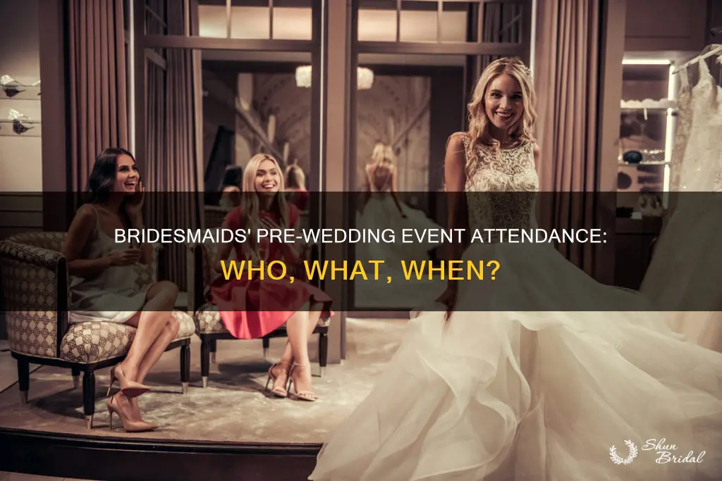 do bridesmaids have to attend pre wedding events