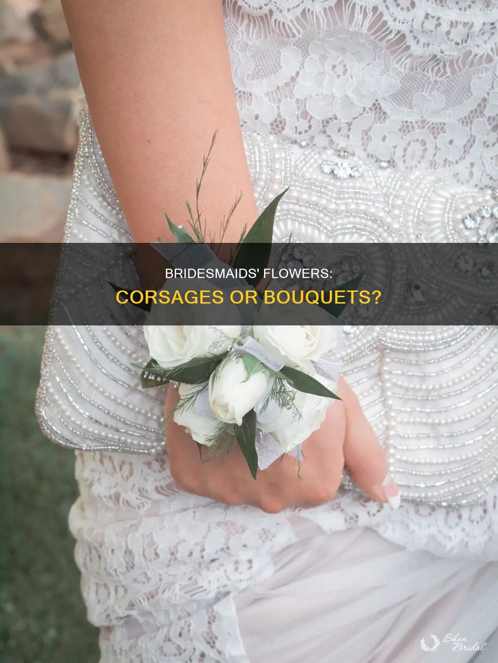 do bridesmaids need wrist corsages and bouquets