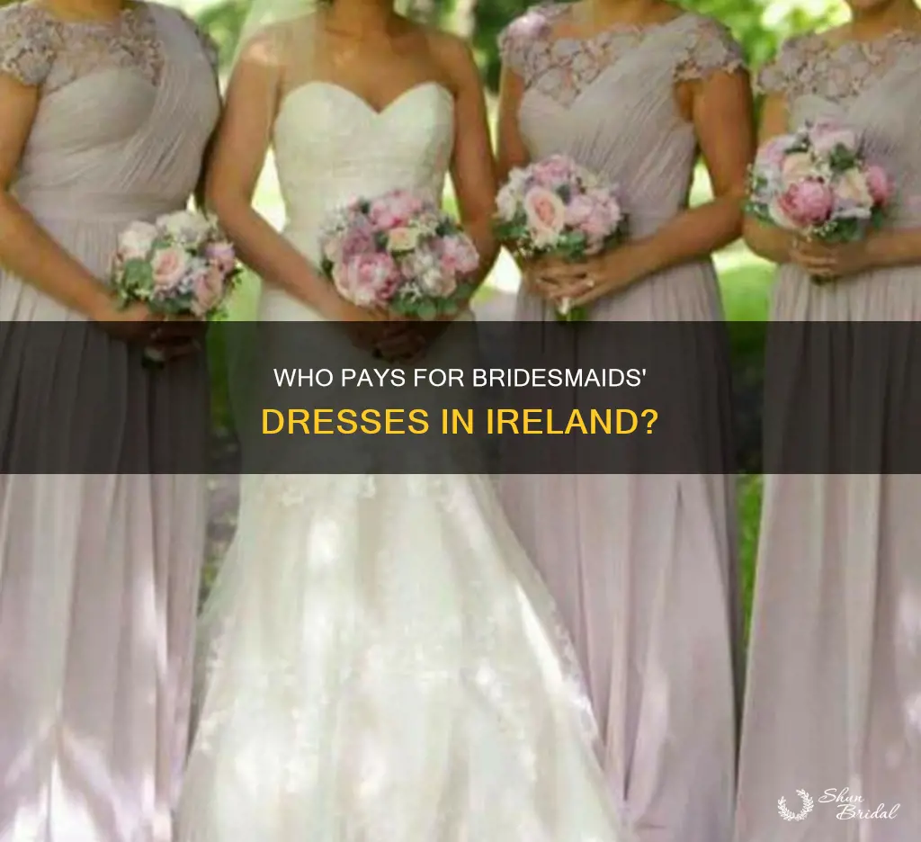 do bridesmaids pay for their own dresses ireland