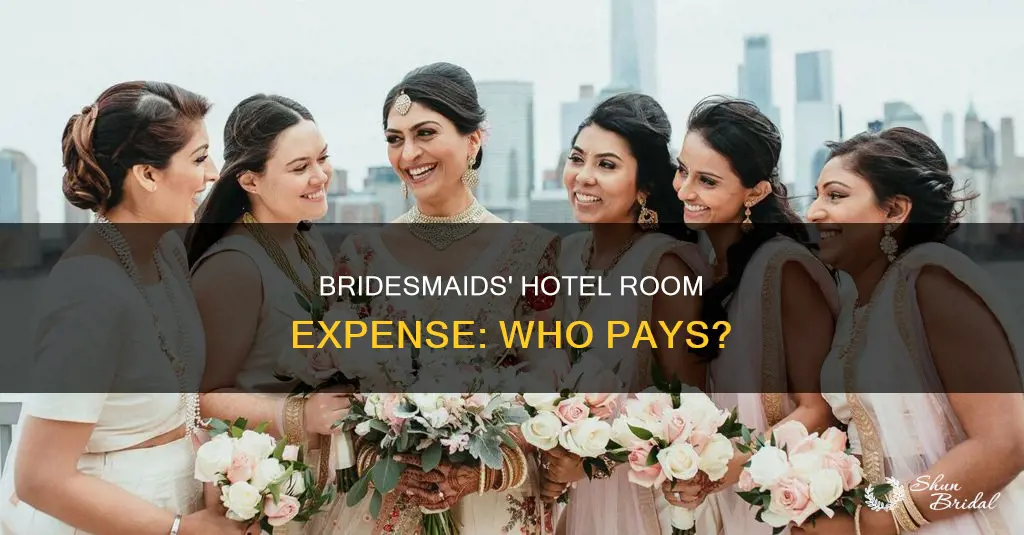 do bridesmaids pay for their own hotel room