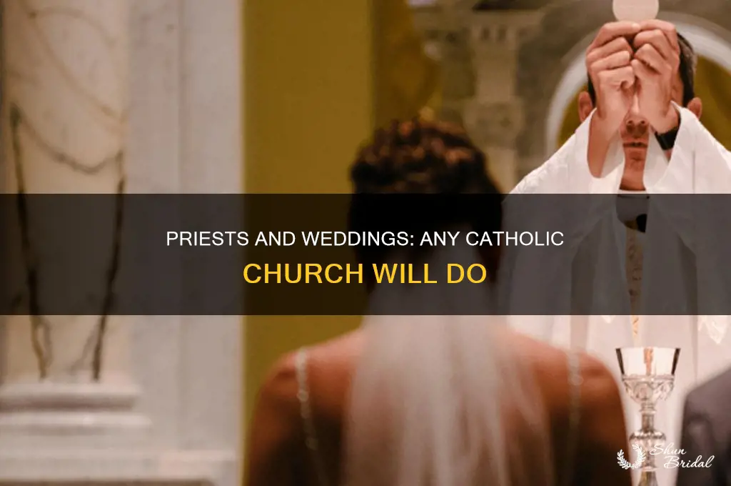 do catholic priests perform weddings in another catholic chapel