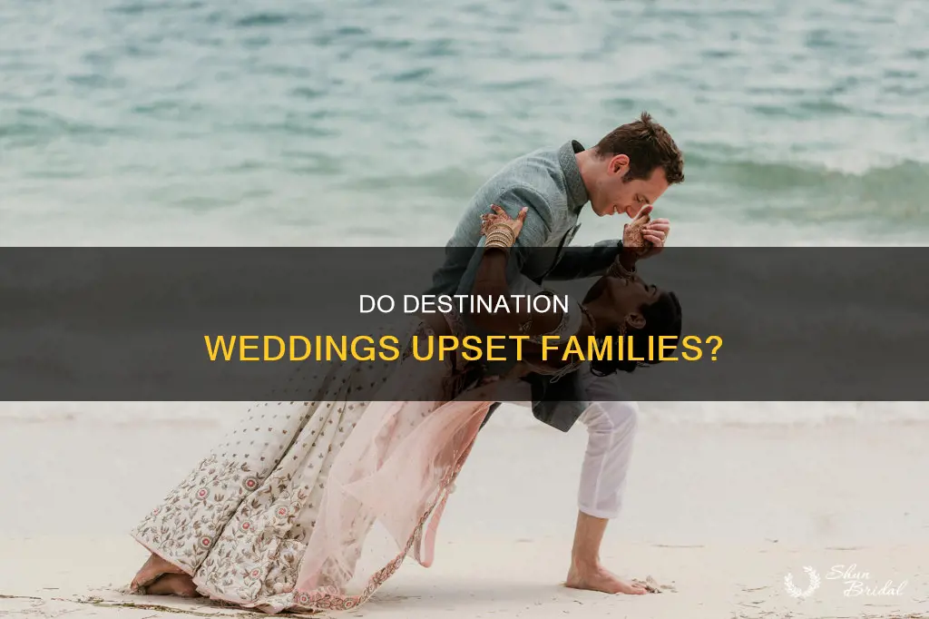 do desintation weddings make family mad