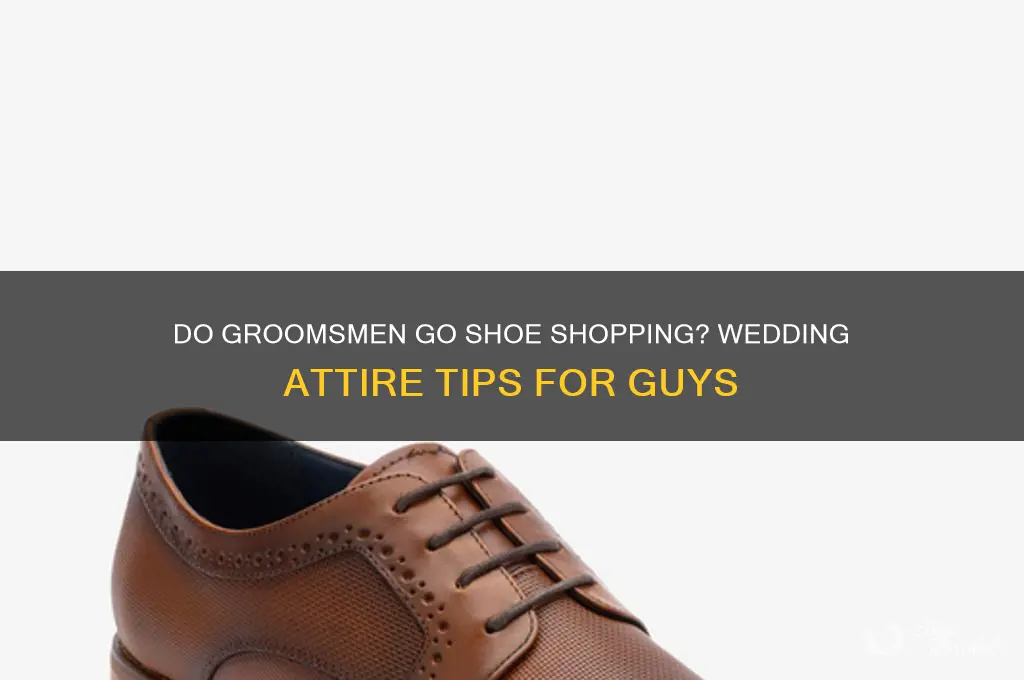 do groomsman go shoe shopping