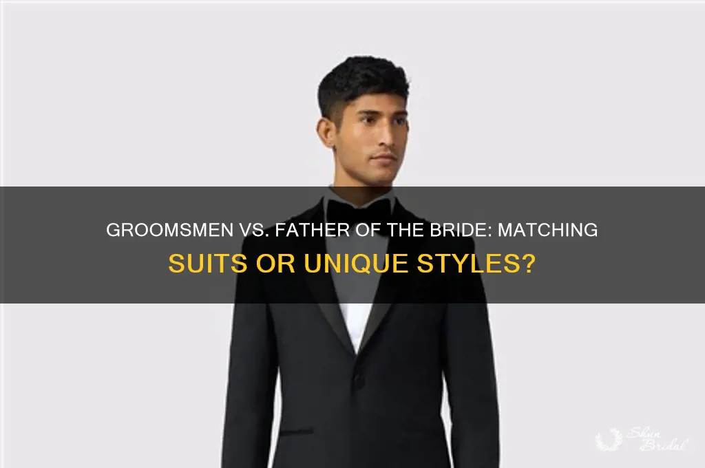 do groomsmen and father of bride wearr same suit