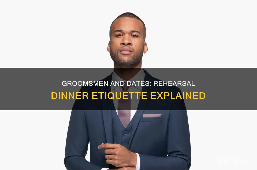 do groomsmen bring dates to rehearsal dinner