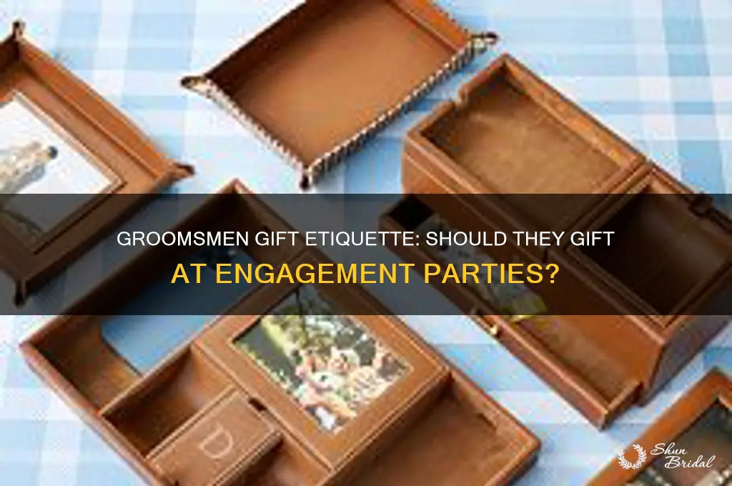 do groomsmen buy gifts for engagement party