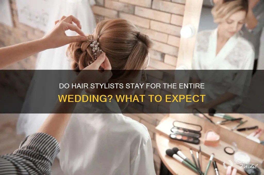 do hair people stay for whole wedding