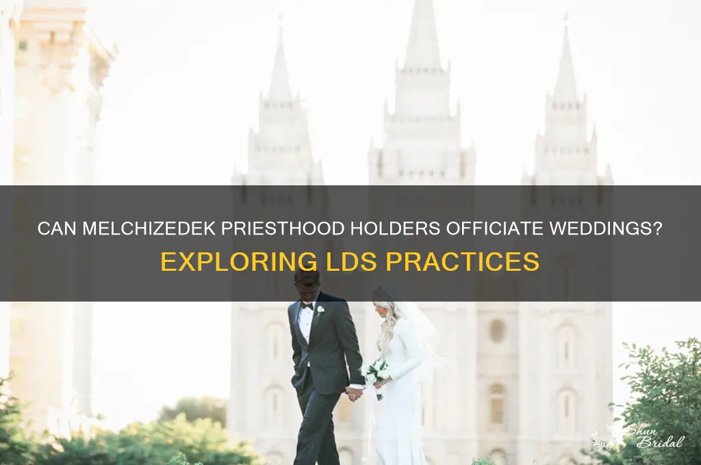 do holders of the mecelzidec priesthood officiate a wedding