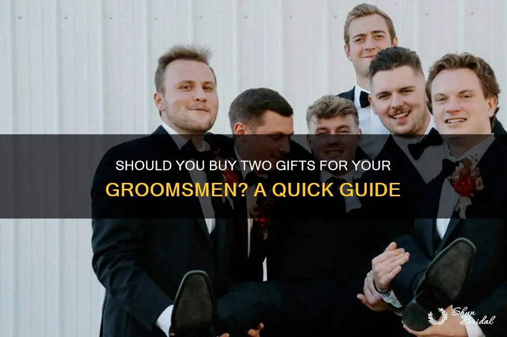 do i buy 2 gifts for my groomsmen
