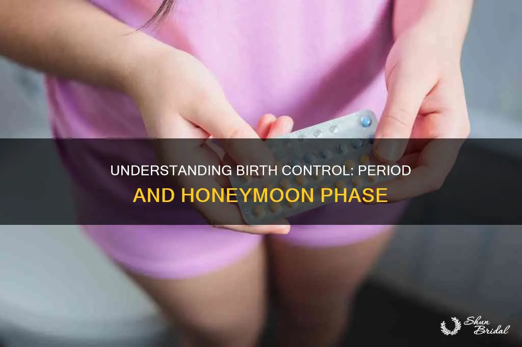 do I get my period on birth control honeymoon