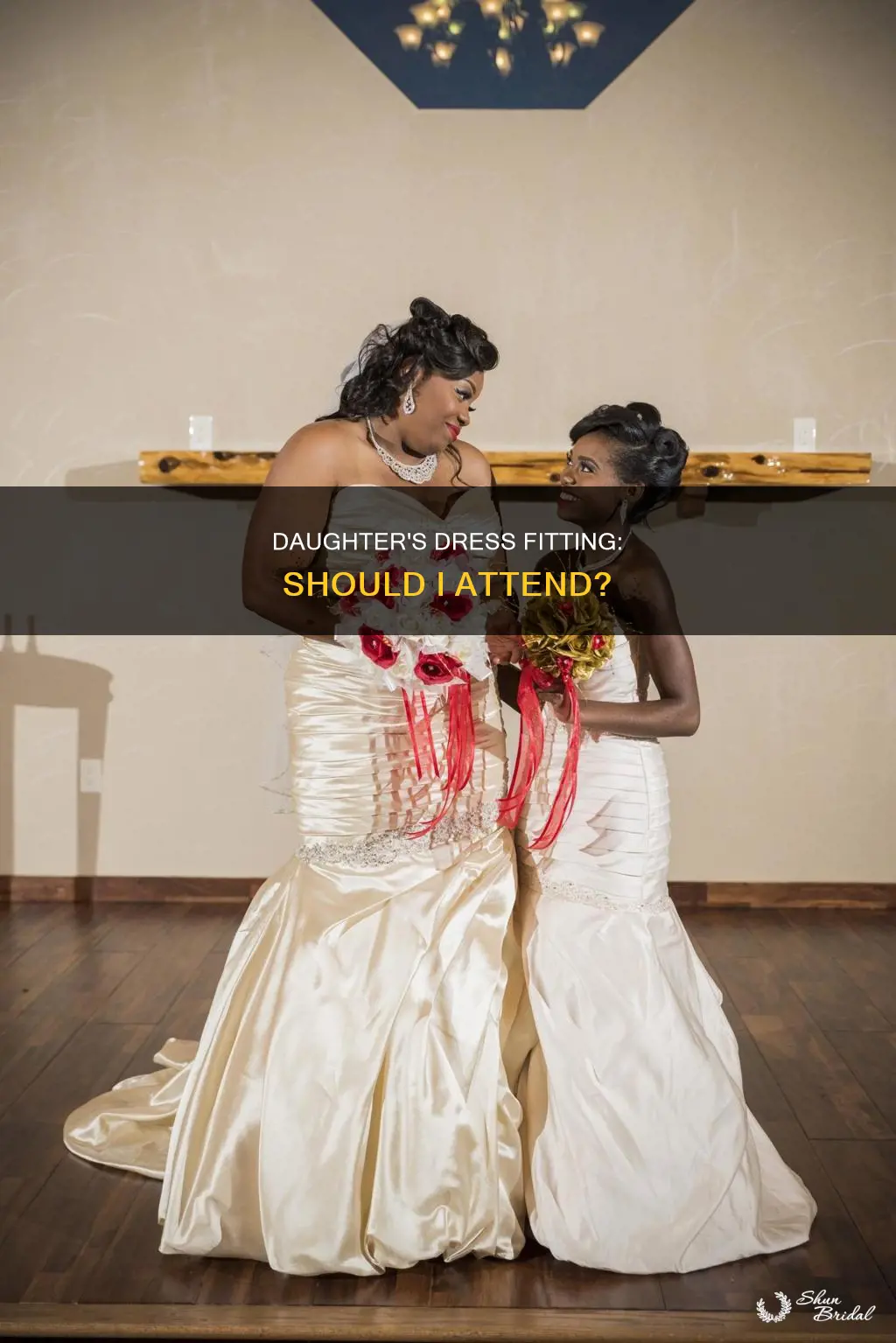 do I go to my daughters wedding dress fitting