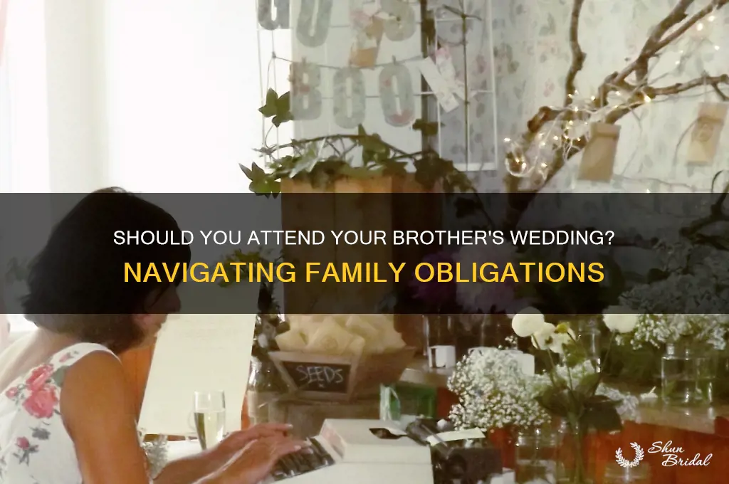do I have to go to my brothers wedding