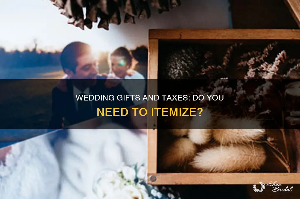 do i have to itemize my wedding gifts for taxes