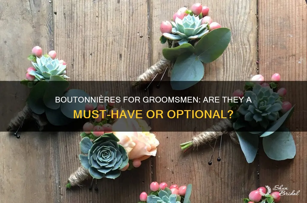 do i have to make boutonieres for groomsmen