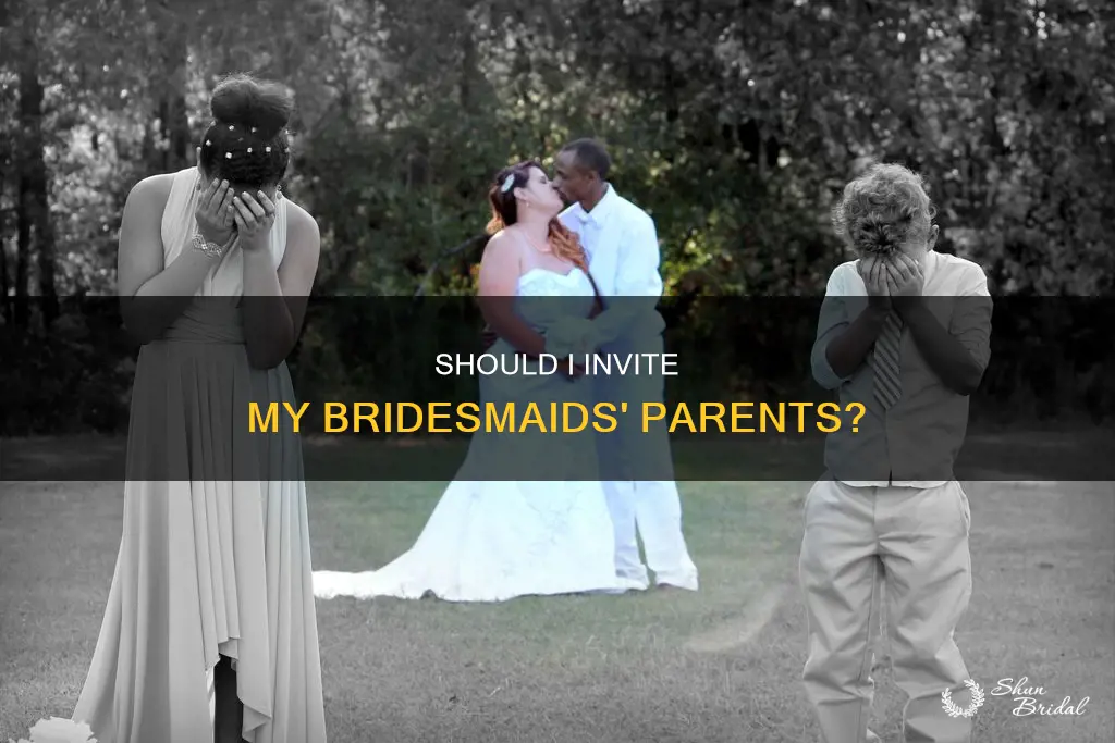 do I invite bridesmaids parents