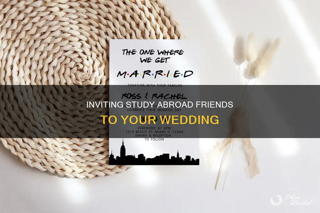 do I invite friends from study abroad to wedding