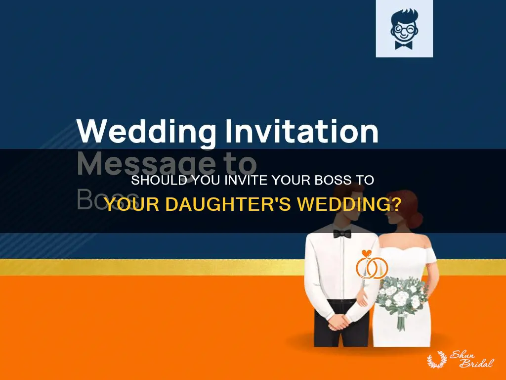 do I invite my boss to my daughters wedding