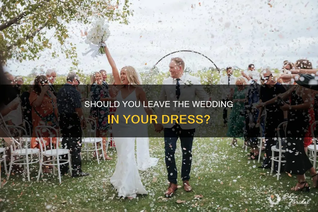 do I leave the wedding in my dress