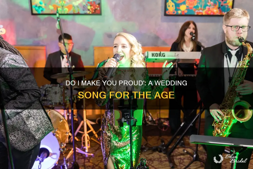 do I make you proud wedding song