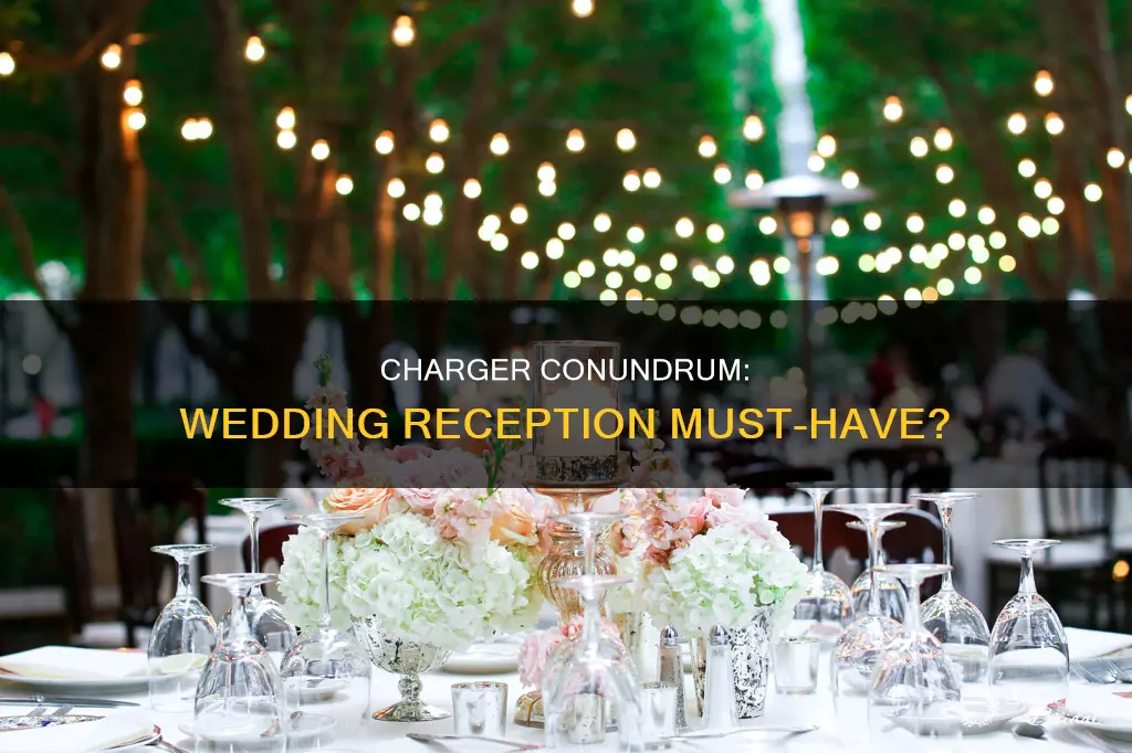 do I need a charger at wedding reception