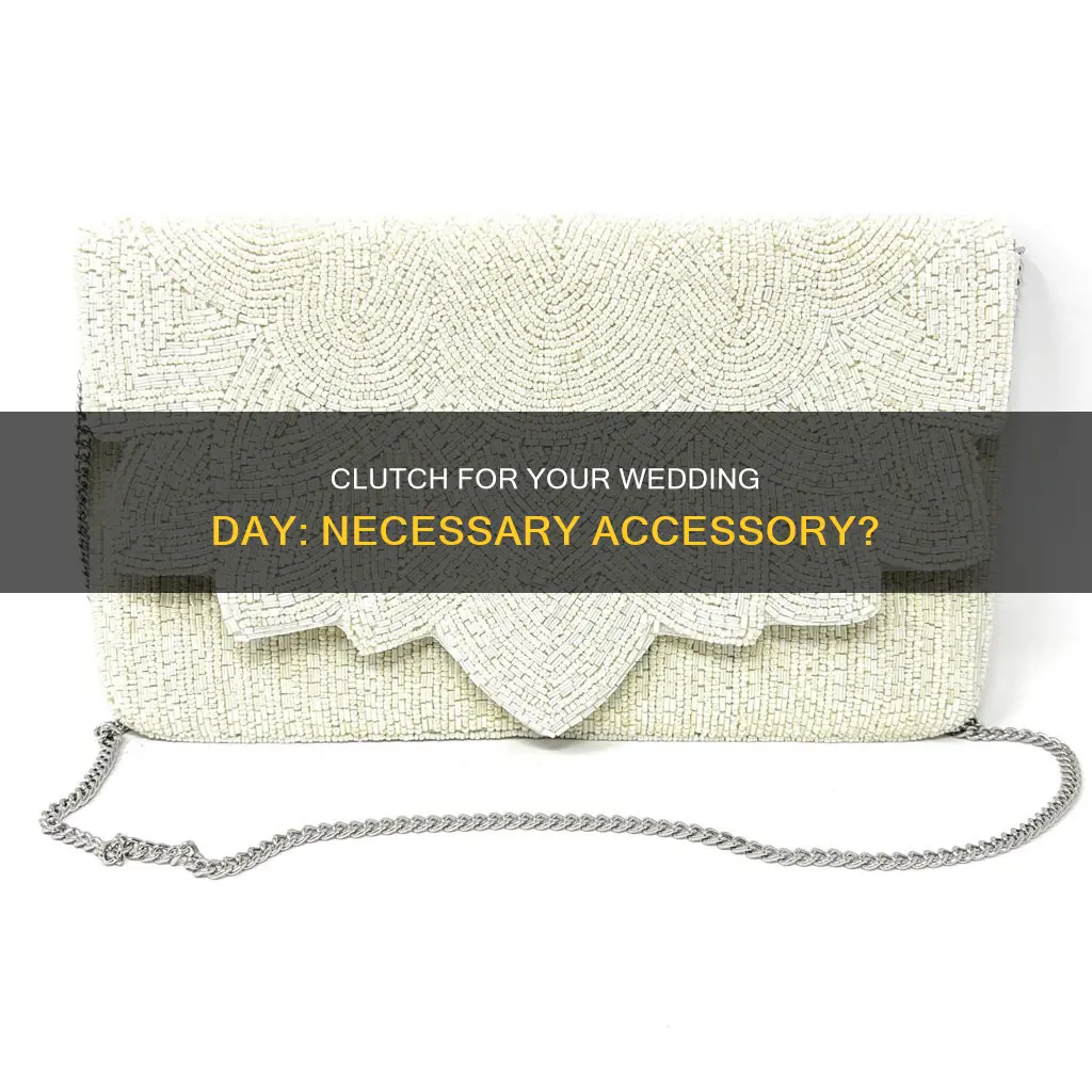 do I need a clutch for my wedding